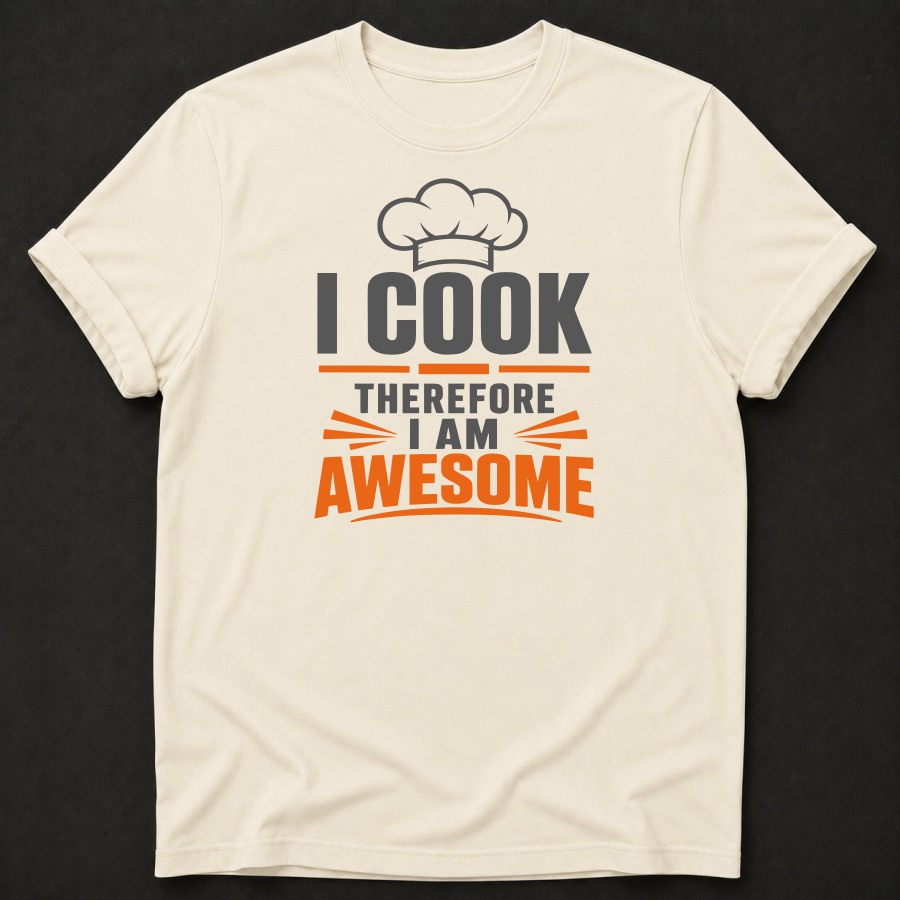 Funny Cook T-Shirt | I Cook Therefore I Am Awesome