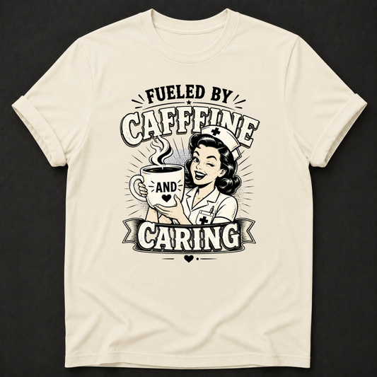 Fueled by Caffeine and Caring Nurse T-Shirt - nurse gift tee