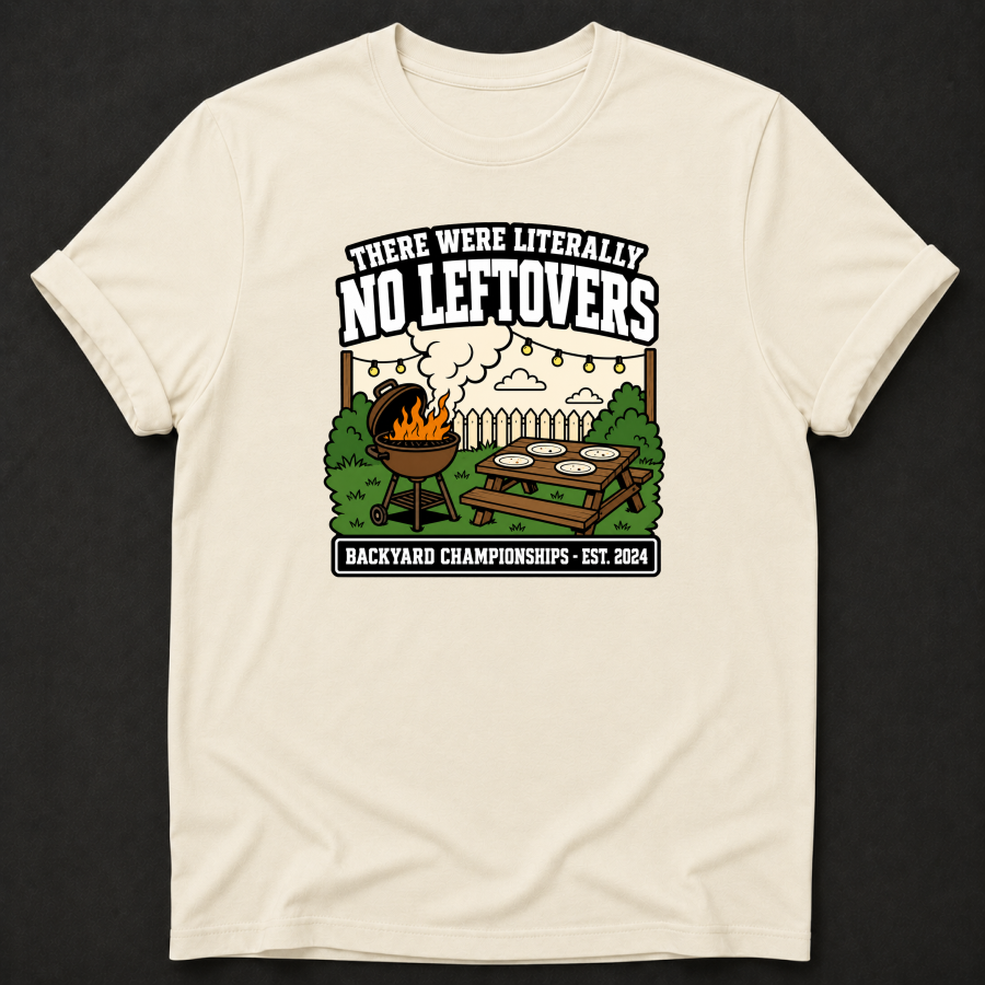 There Were Literally No Leftovers T-Shirt - Funny BBQ Backyard Championships Graphic Tee