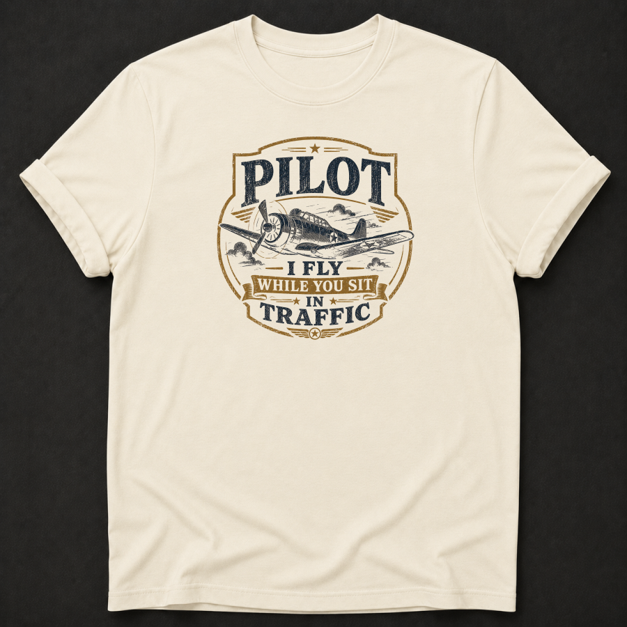 Funny Pilot T-Shirt | I Fly While You Sit In Traffic