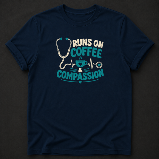 Runs on Coffee & Compassion T-Shirt – Nurse Healthcare Graphic Tee