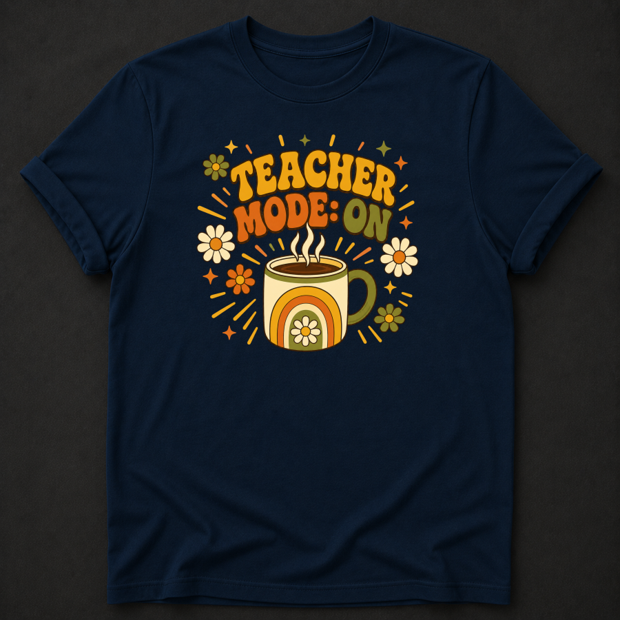 Teacher Mode On T-Shirt - Funny Retro Coffee Teacher Graphic Tee