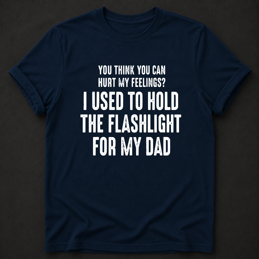 I Used to Hold the Flashlight for My Dad Tee