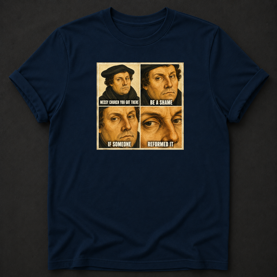 Messy Church — Be a Shame If Someone Reformed It Tee