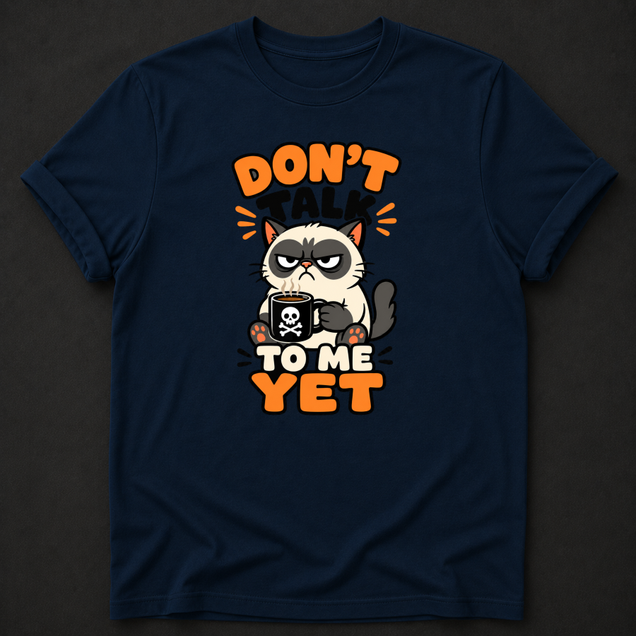 Don’t Talk to Me Yet Cat T-Shirt – Funny Coffee Lover Shirt