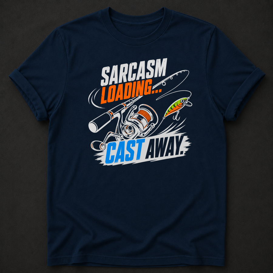 Sarcasm Loading Cast Away T-Shirt - Funny Fishing Graphic Tee