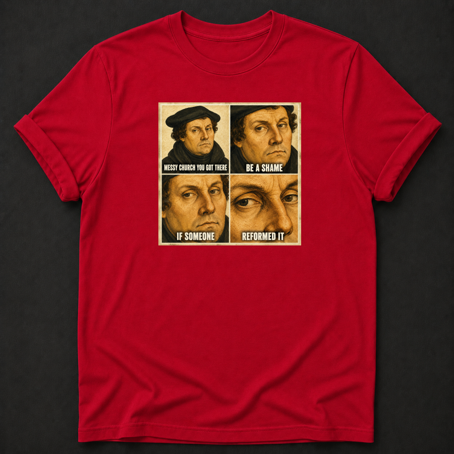 Messy Church — Be a Shame If Someone Reformed It Tee