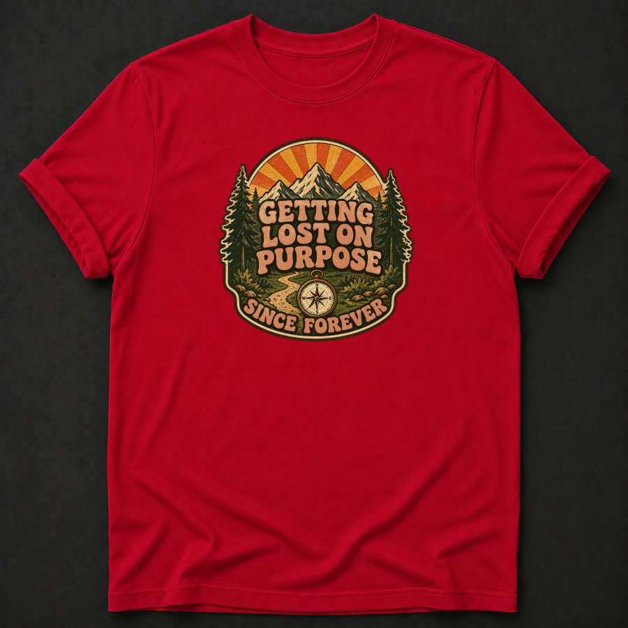 Getting Lost On Purpose Since Forever T-Shirt - Funny Hiking Adventure Graphic Tee