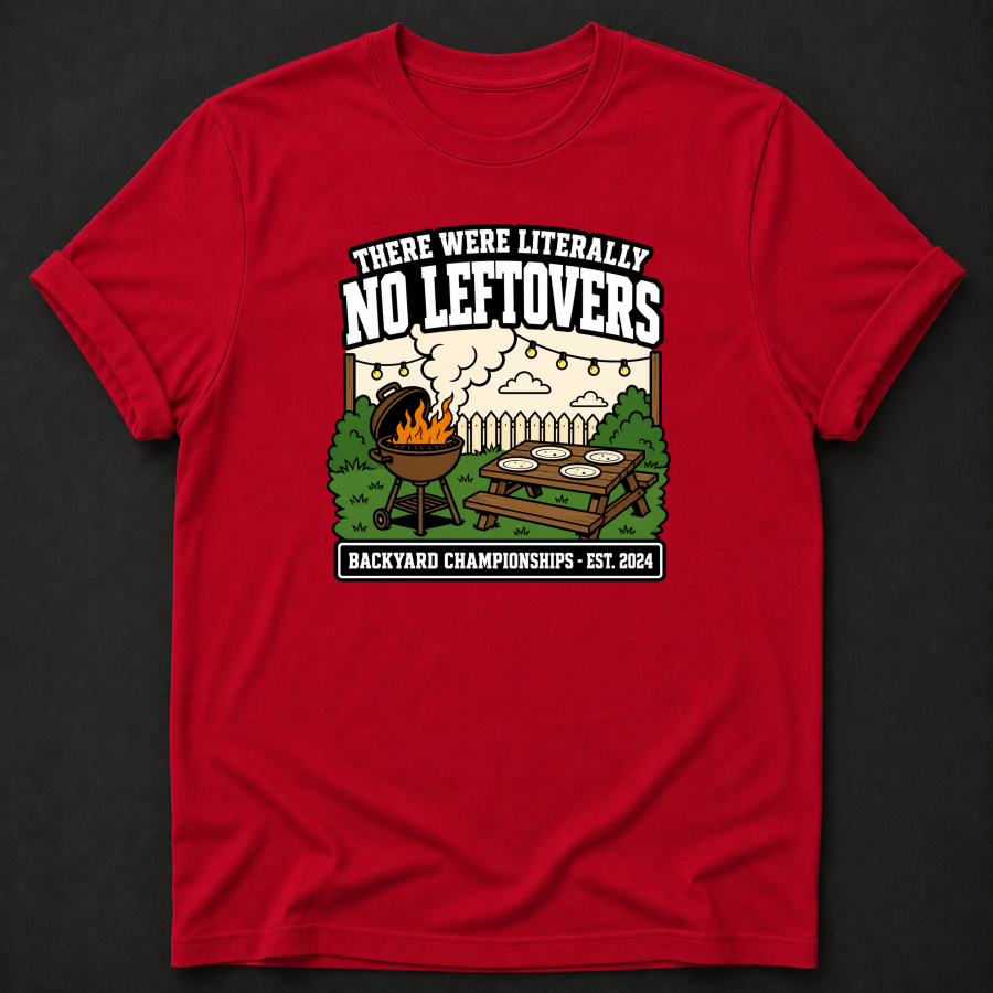 There Were Literally No Leftovers T-Shirt - Funny BBQ Backyard Championships Graphic Tee
