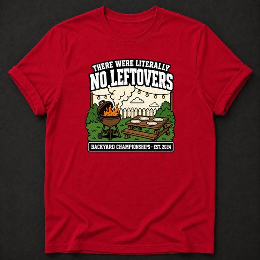 There Were Literally No Leftovers T-Shirt - Funny BBQ Backyard Championships Graphic Tee
