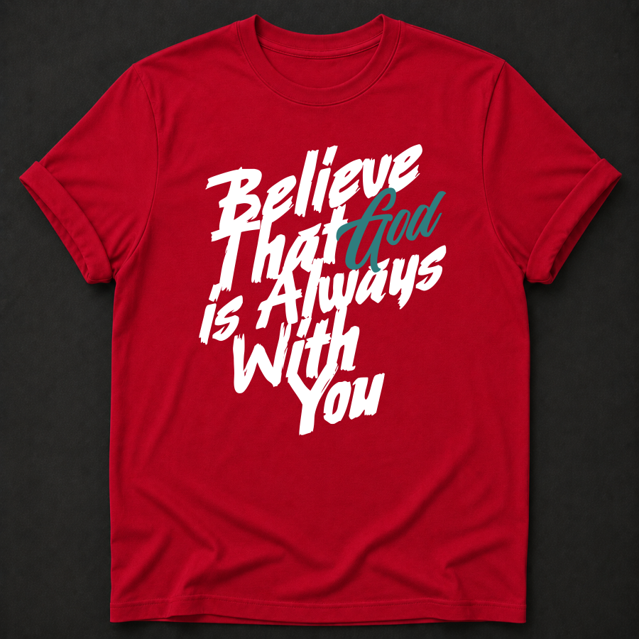 Believe That God Is Always With You Tee — Joshua 1:9