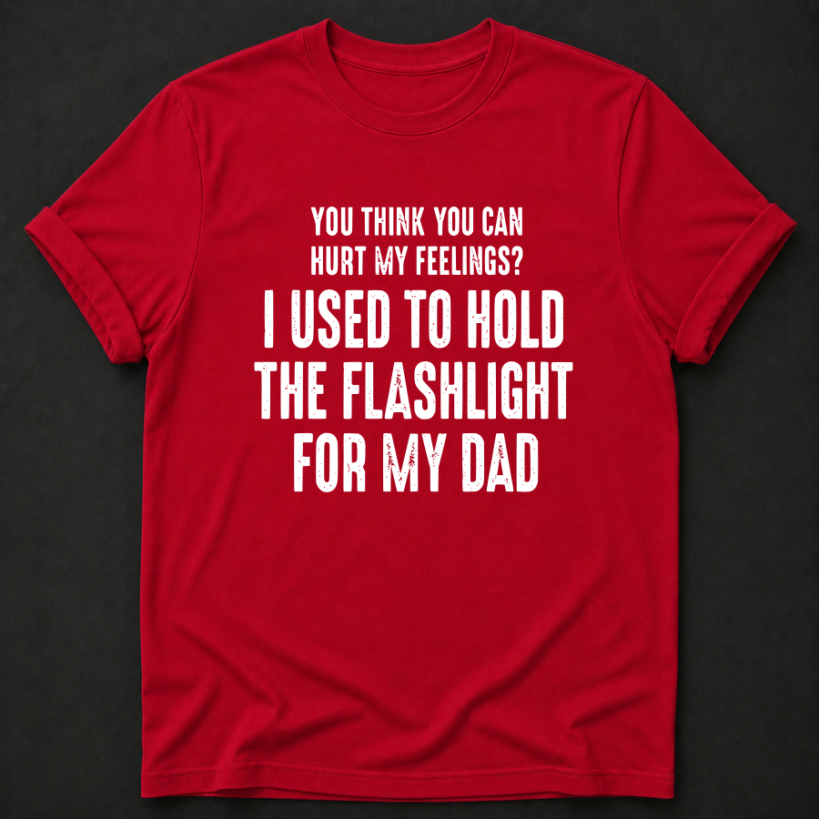 I Used to Hold the Flashlight for My Dad Tee