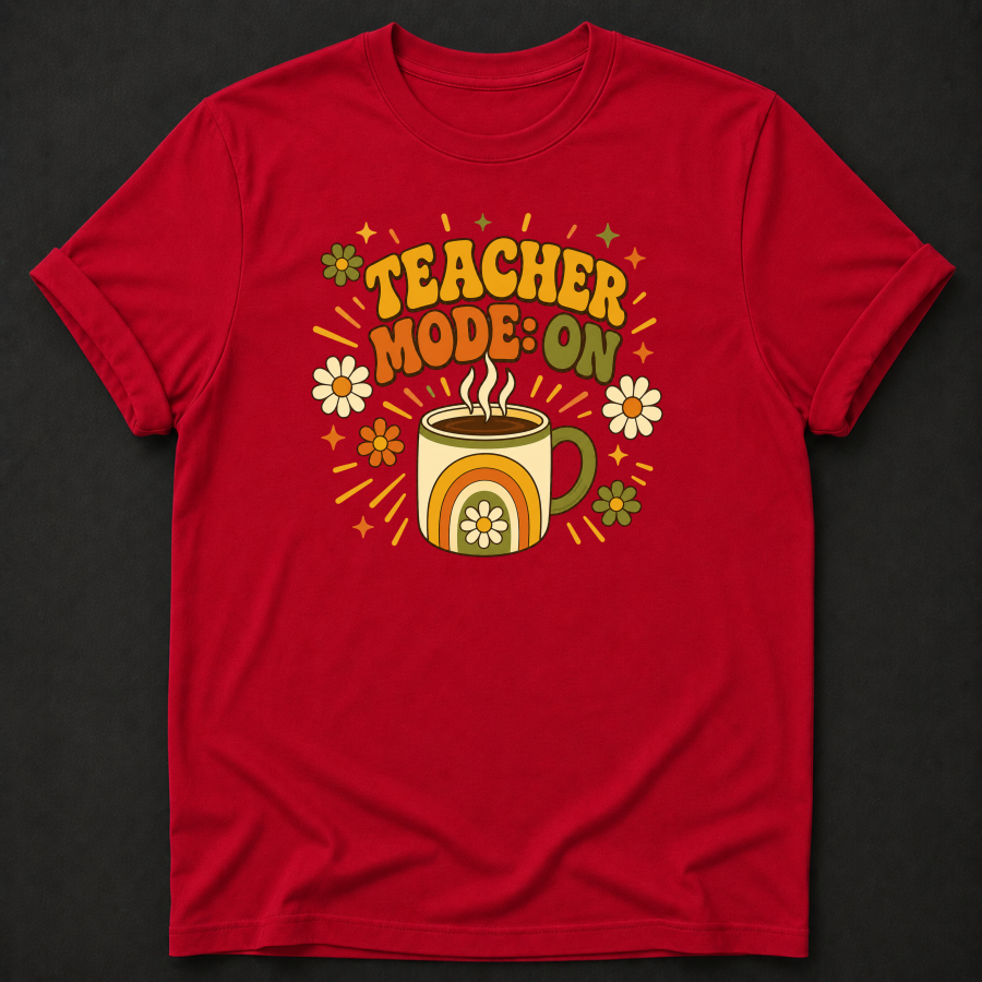 Teacher Mode On T-Shirt - Funny Retro Coffee Teacher Graphic Tee