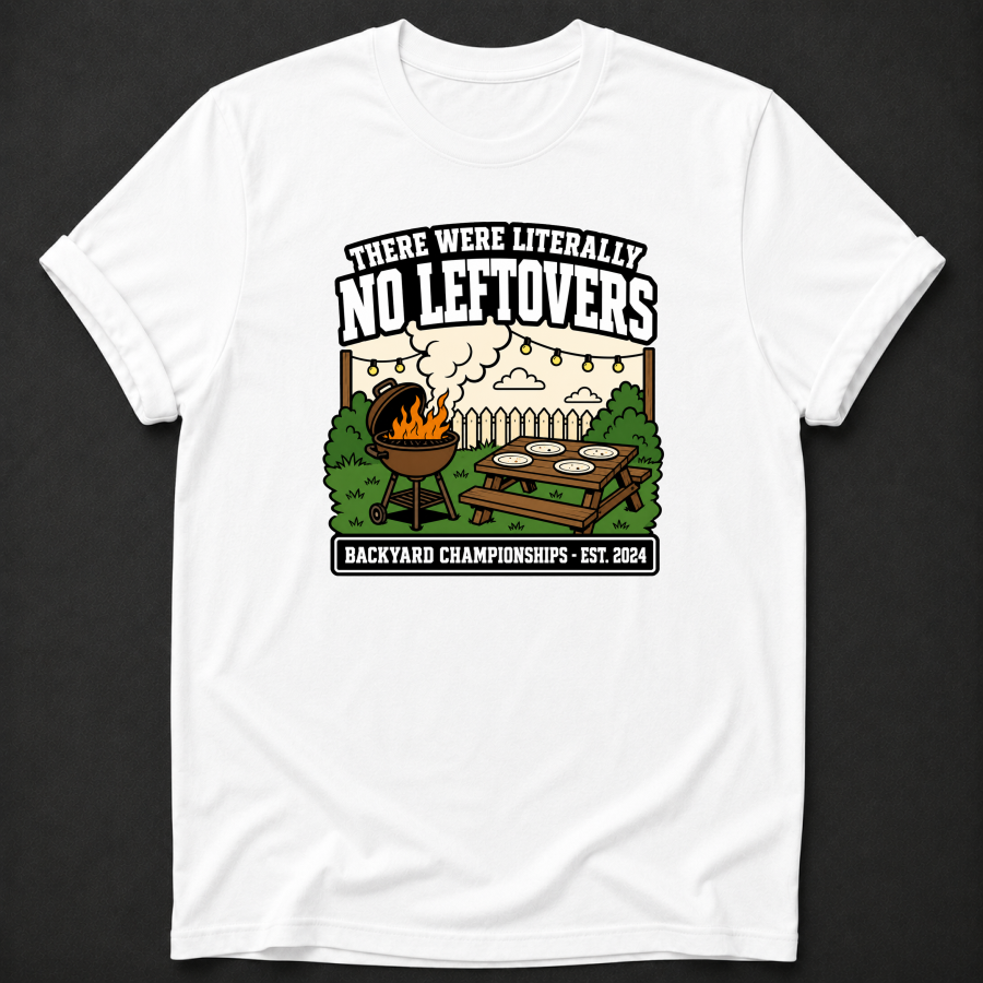 There Were Literally No Leftovers T-Shirt - Funny BBQ Backyard Championships Graphic Tee