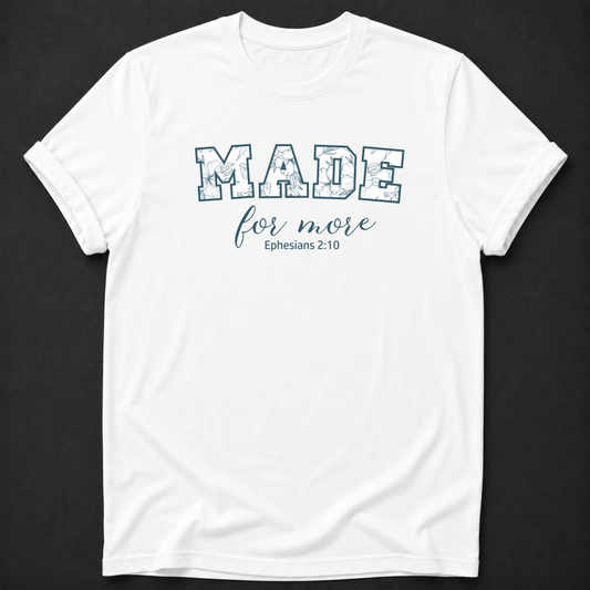 Made for More Christian T-Shirt - faith and purpose apparel
