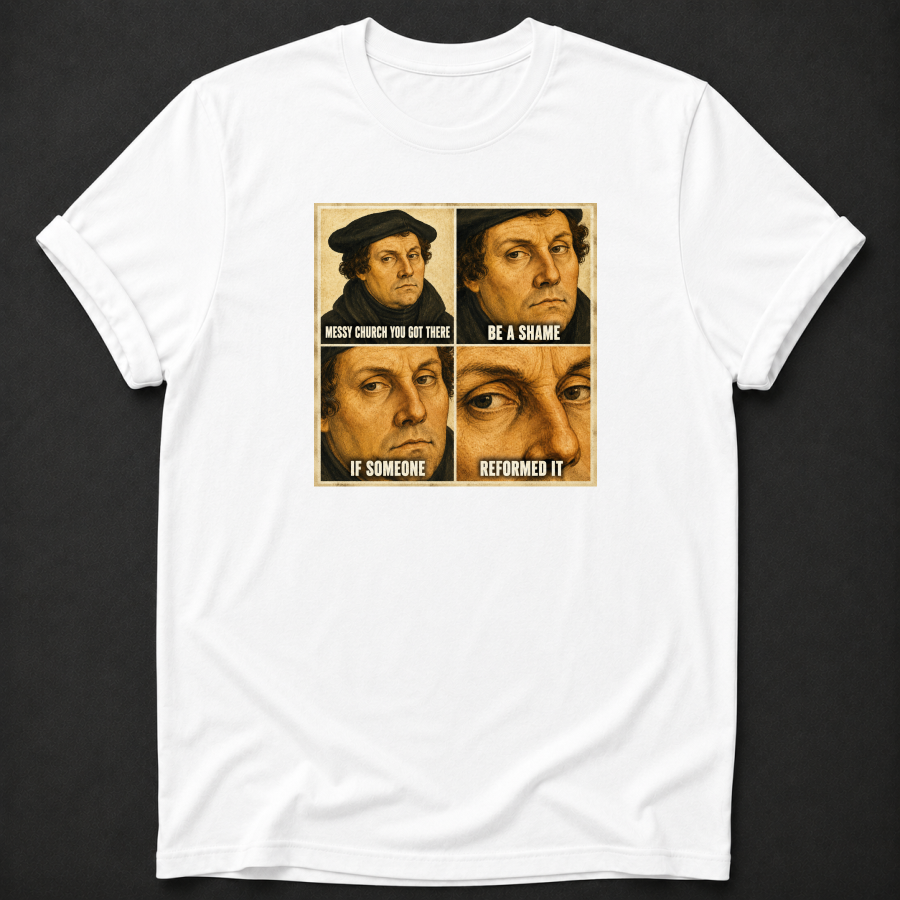 Messy Church — Be a Shame If Someone Reformed It Tee