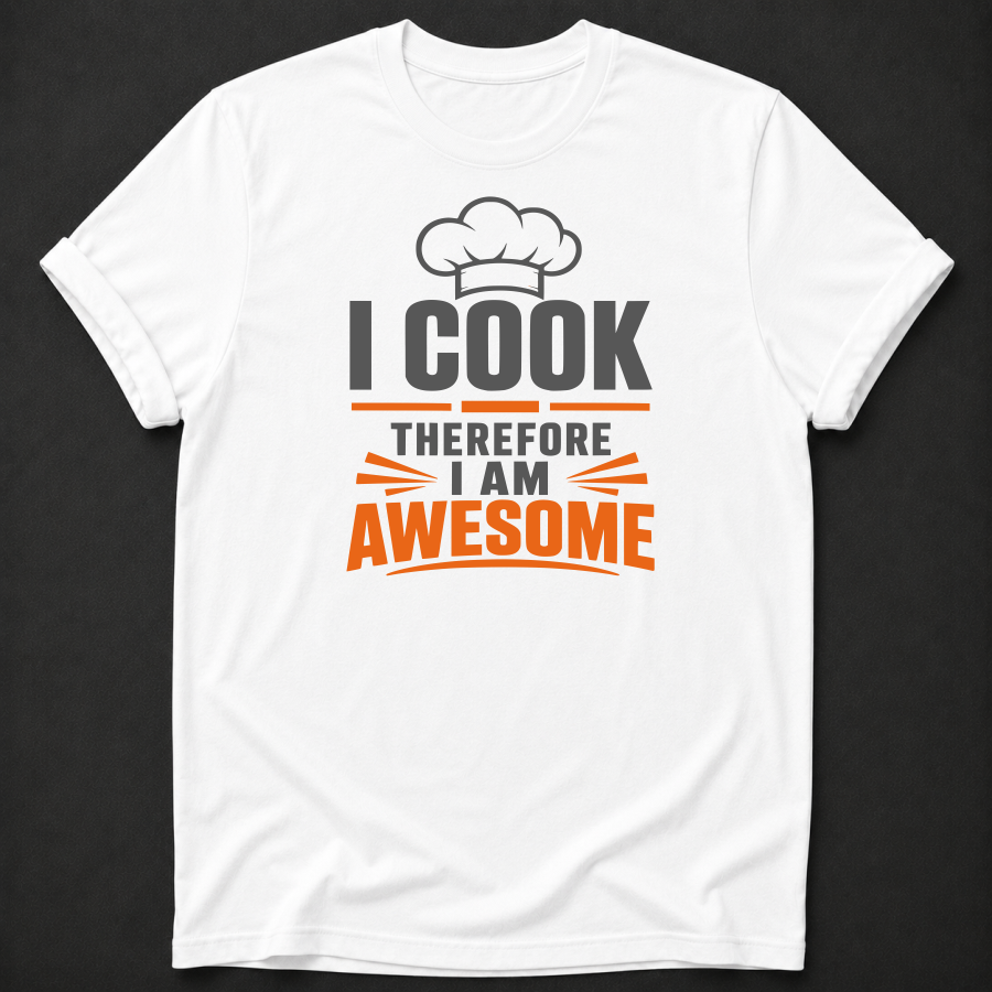 Funny Cook T-Shirt - I Cook Therefore I Am Awesome chef gift tee