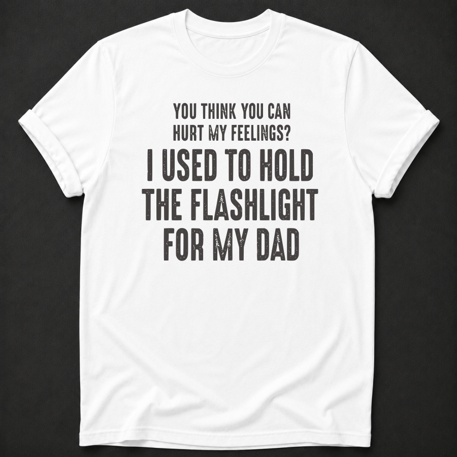 I Used to Hold the Flashlight for My Dad Tee
