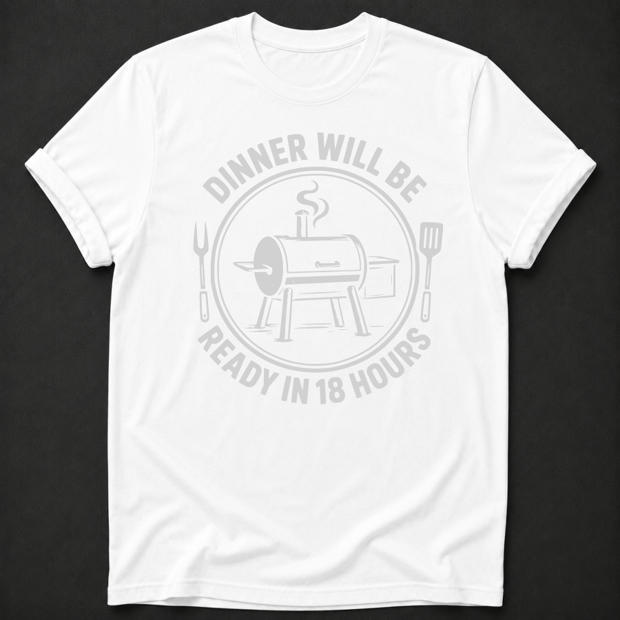 Dinner Will Be Ready in 18 Hours TShirt