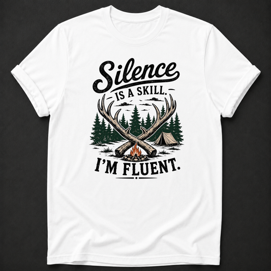 Silence Is A Skill I'm Fluent T-Shirt - Funny Camping Outdoor Graphic Tee
