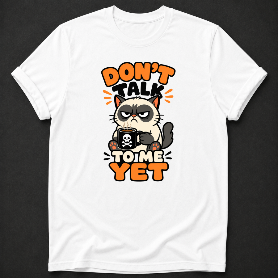 Don’t Talk to Me Yet Cat T-Shirt – Funny Coffee Lover Shirt