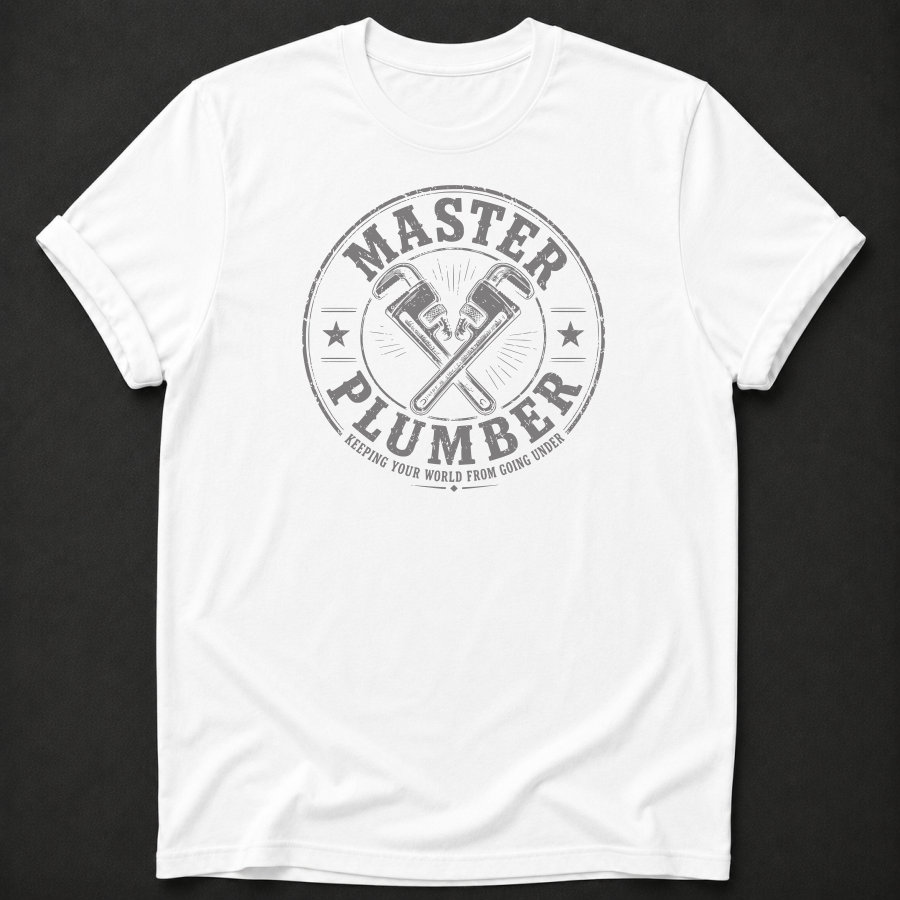 Master Plumber T-Shirt | Keeping Your World From Going Under