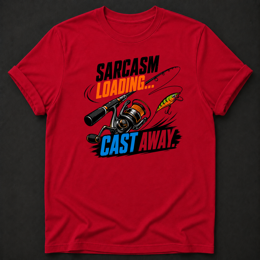 Sarcasm Loading Cast Away T-Shirt - Funny Fishing Graphic Tee